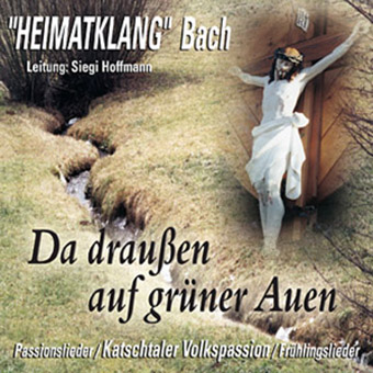 DRCD-0501 Heimatklang Bach "Da draußen auf grüner Auen"