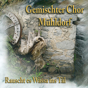 DRCD-0605 Gemischter Chor Mühldorf "Rauscht es Wåssa ins Tål"